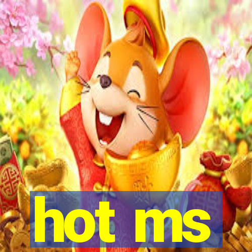 hot ms